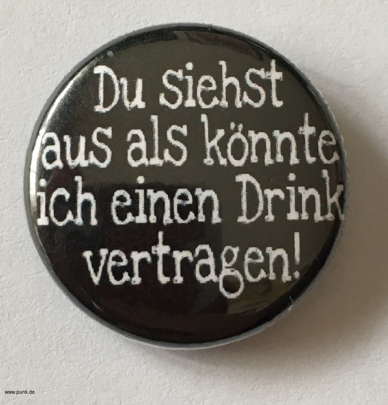 : Du siehst aus als könnte ich einen Drink vertragen Button / Badge